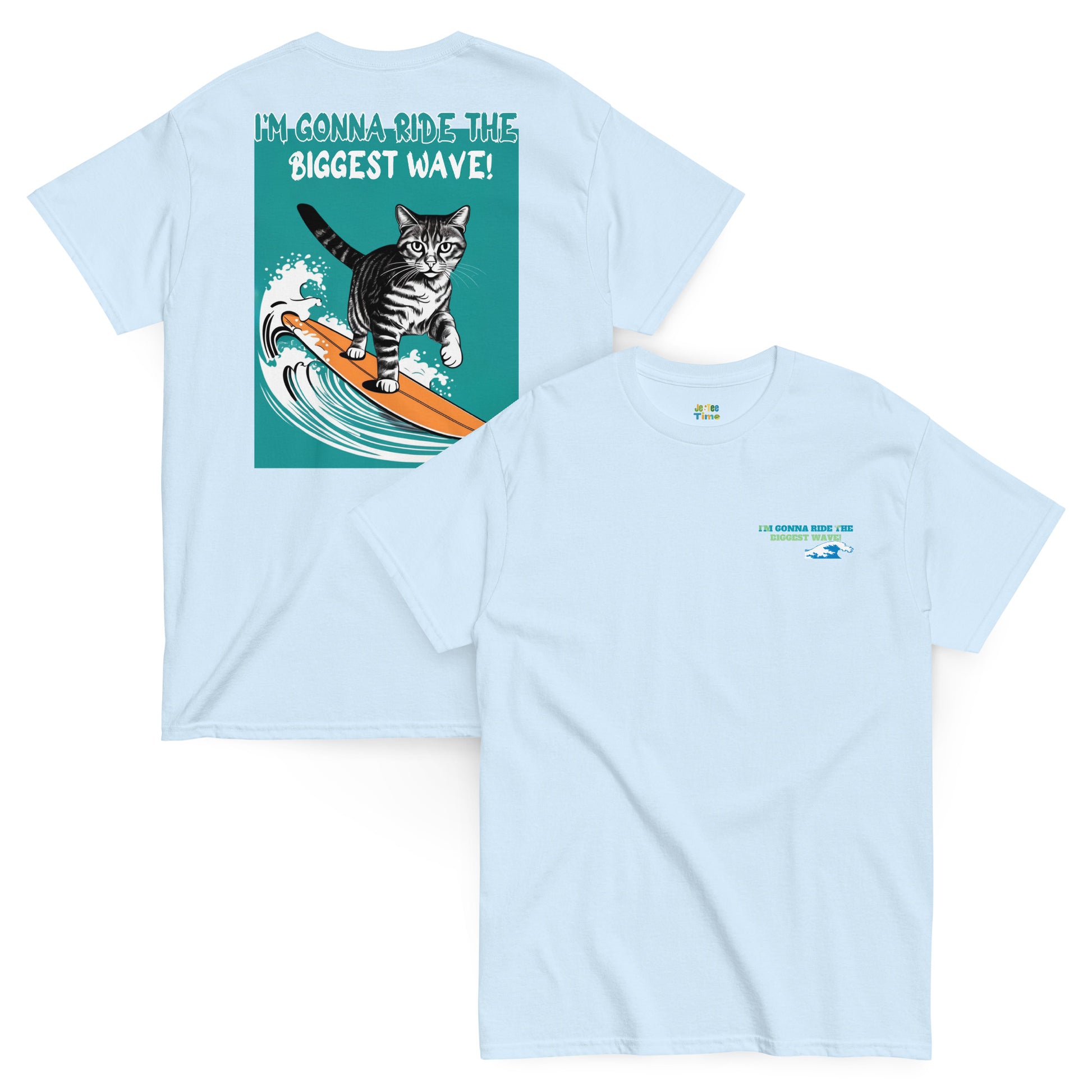 Front and back view of an light blue cotton T-shirt, laid flat on the floor. The design features a playful graphic of a waving cat on the front, while the back showcases the text: 'I'm gonna ride the biggest wave.' A fun and stylish choice for cat lovers with a sense of humor.